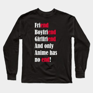 Only anime has no end Long Sleeve T-Shirt